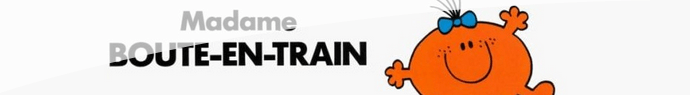 Le boute-en-train du jour