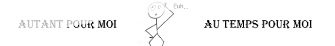 Au temps pour moi - autant pour moi
